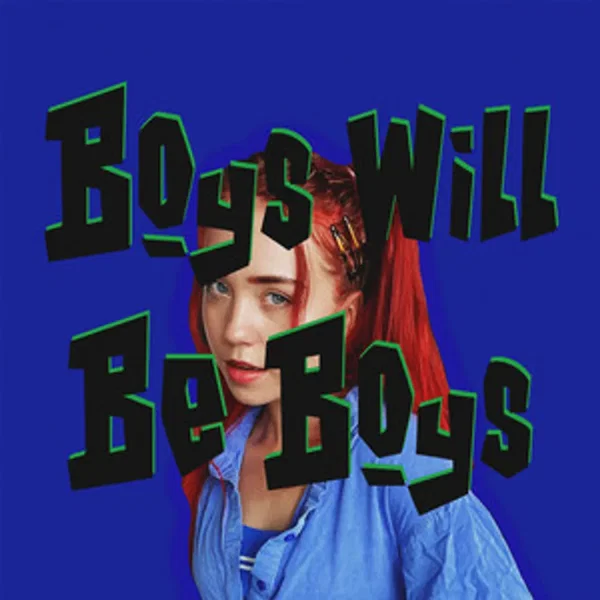 Boys Will Be Boys