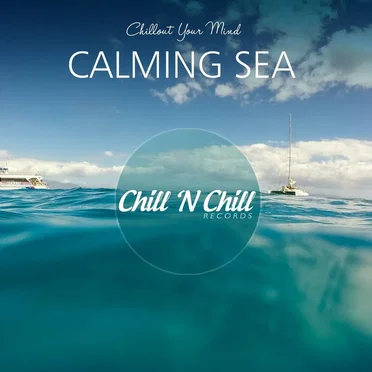 Calming Sea: Chillout Your Mind by Various Artists - album cover