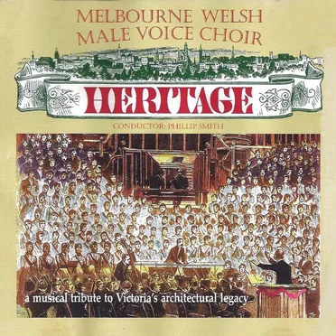 Heritage: A Musical Tribute to Victoria's Architectural Legacy by The Melbourne Welsh Male Voice Choir - album cover