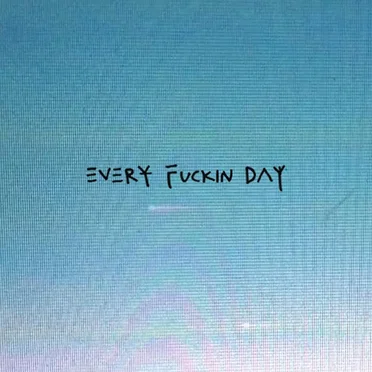 everyfuckinday