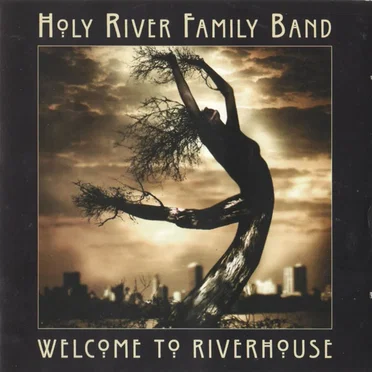 Welcome to Riverhouse by Holy River Family Band - album cover