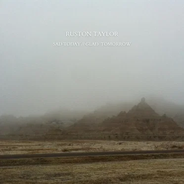 Sad Today // Glad Tomorrow by Ruston Taylor - album cover