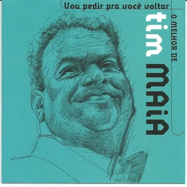 O melhor de Tim Maia: Vou pedir pra você voltar