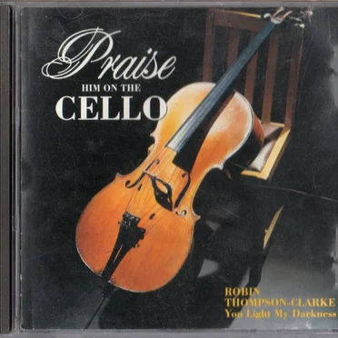 Praise Him on the Cello — You Light My Darkness