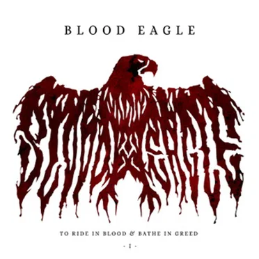To Ride in Blood & Bathe in Greed I by Blood Eagle - album cover
