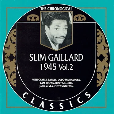 The Chronological Classics: Slim Gaillard 1945, Volume 2 by Slim Gaillard - album cover