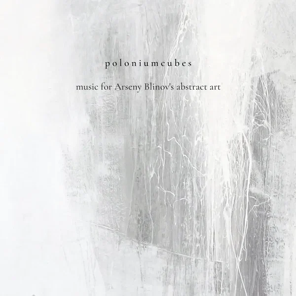 Music for Arseny Blinov’s Abstract Art