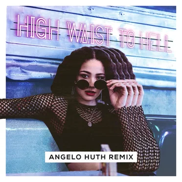 High Waist to Hell (Angelo Huth remix)