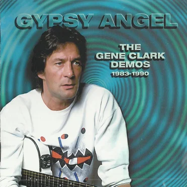 Gypsy Angel: The Gene Clark Demos 1983–1990