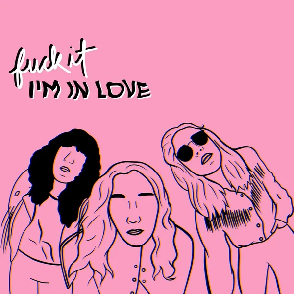 Fuck It I’m In Love