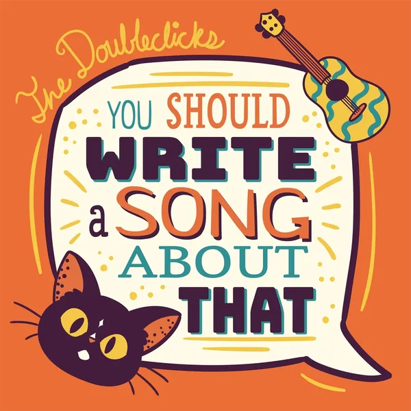 You Should Write A Song About That