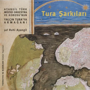 Tura Şarkıları by Ayangil Türk Müziği Orkestra ve Korosu - album cover