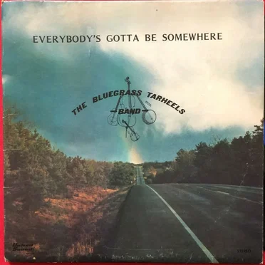 Everbody's Gotta Be Somewhere by The Bluegrass Tarheels Band - album cover
