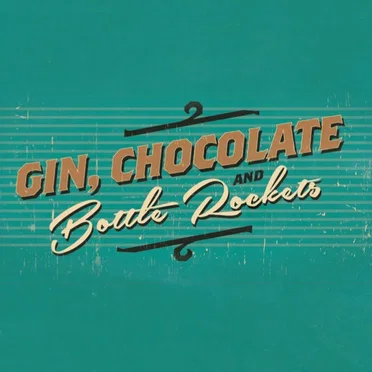 Gin, Chocolate & Bottle Rockets