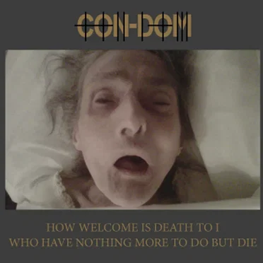 How Welcome Is Death to I Who Have Nothing More to Do but Die