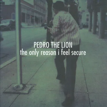 The Only Reason I Feel Secure by Pedro the Lion - album cover