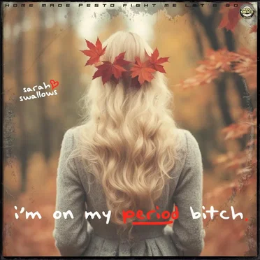 I'm on My Period, Bitch
