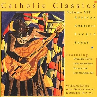 Catholic Classics Volume VII: African American Sacred Songs