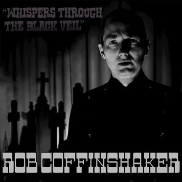 Whispers through the black veil by Rob Coffinshaker - album cover