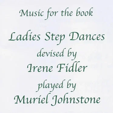 Music for the book Ladies Step Dances devised by Irene Fidler