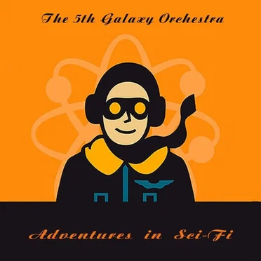 Adventures in Sci-Fi by The 5th Galaxy Orchestra - album cover