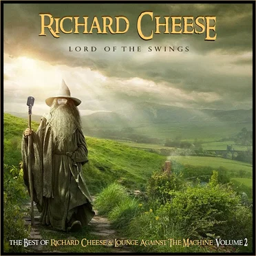 Lord of the Swings: The Best of Richard Cheese & Lounge Against The Machine, Volume 2