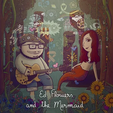 Ed Flowers and the Mermaid