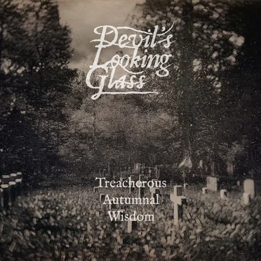 Treacherous Autumnal Wisdom by Devil’s Looking Glass - album cover