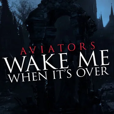 Wake Me When it's Over
