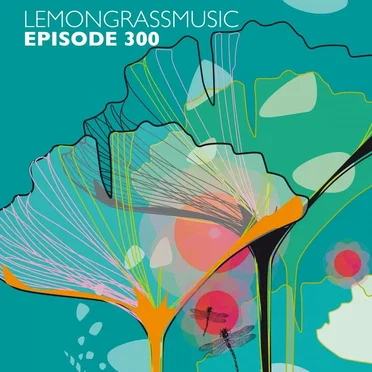 Lemongrassmusic Episode 300 by Various Artists - album cover