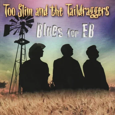 Blues for EB by Too Slim and the Taildraggers - album cover