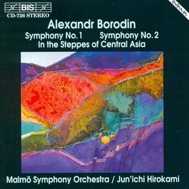 Symphonies no. 1 / Symphony no. 2 / In the Steppes of Central Asia