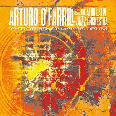 The Offense of the Drum by Arturo O’Farrill & The Afro Latin Jazz Orchestra - album cover