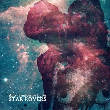 Star Rovers by Alice Tambourine Lover - album cover