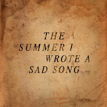 The Summer I Wrote a Sad Song