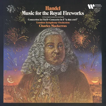 Music for the Royal Fireworks (in the original version for wind band) / Concertos in F & D / Concerto in F “a due cori”