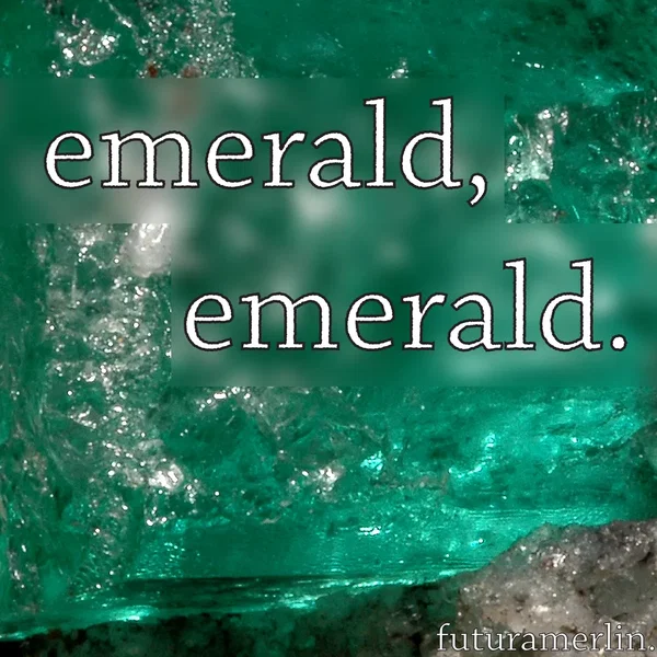 emerald, emerald.