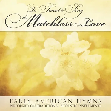 Tis Sweet to Sing the Matchless Love