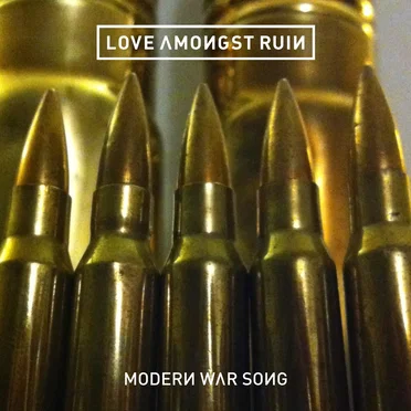 Modern War Song by Love Amongst Ruin - album cover