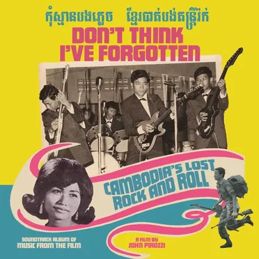 Don’t Think I’ve Forgotten: Cambodia’s Lost Rock and Roll by Various Artists - album cover