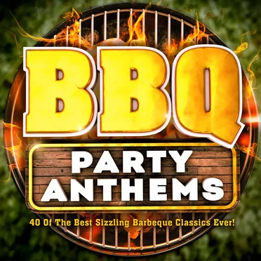 BBQ Party Anthems! - 40 of the Best Sizzling Barbeque Classics Ever! by BBQ Masters - album cover