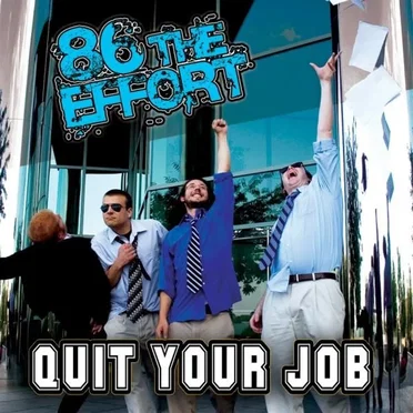 Quit Your Job by 86 The Effort - album cover