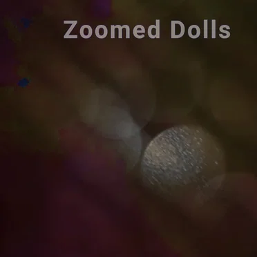 Zoomed Dolls