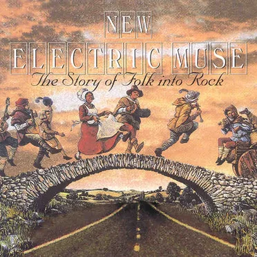 New Electric Muse, Volume I: The Story of Folk Into Rock by Various Artists - album cover