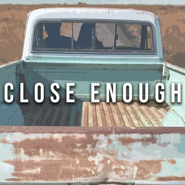 Close Enough