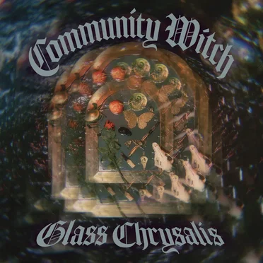 Glass Chrysalis by Community Witch - album cover