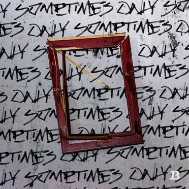 Only Sometimes