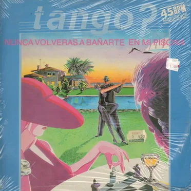 Nunca Volverás A Bañarte En Mi Piscina by Tango - album cover