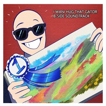 I Wani Hug That Gator B-Side Soundtrack by Various Artists - album cover