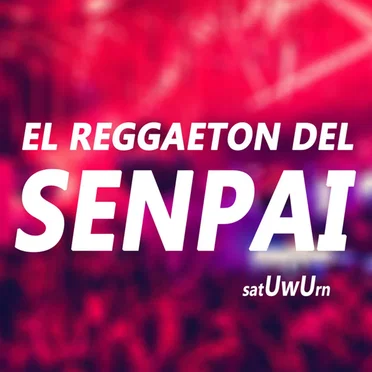 El Reggaeton Del Senpai